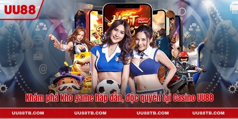 Khám phá kho game hấp dẫn, độc quyền tại Casino UU88